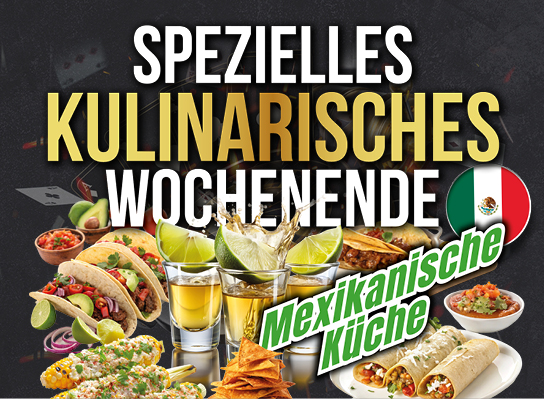 🌮 Spezielles kulinarisches Wochenende – Mexikanische Küche | 29.5. und 30.5.2026 | 14:00–05:00 Uhr